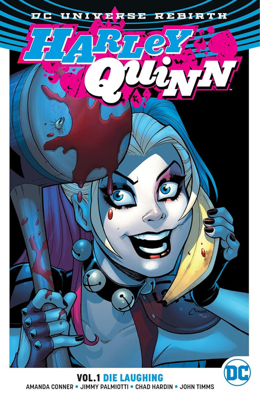 DC Comics, Harley Quinn Vol. 1: Die Laughing (Rebirth) TPB, Amanda Conner, Jimmy Palmiotti, Chad Hardin, John Timms.