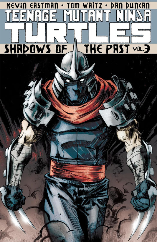 IDW Publishing, Teenage Mutant Ninja Turtles Volume 3: Shadows of the Past TPB, Kevn Eastman, Tom Waltz, Dan Duncan.