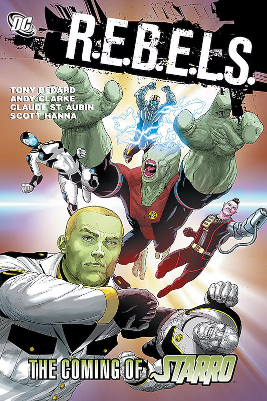DC Comics, R.E.B.E.L.S. Vol. 1: The Coming of Starro TPB, Tony Bedard, Andy Clarke, Claude St. Aubin, Scott Hanna.