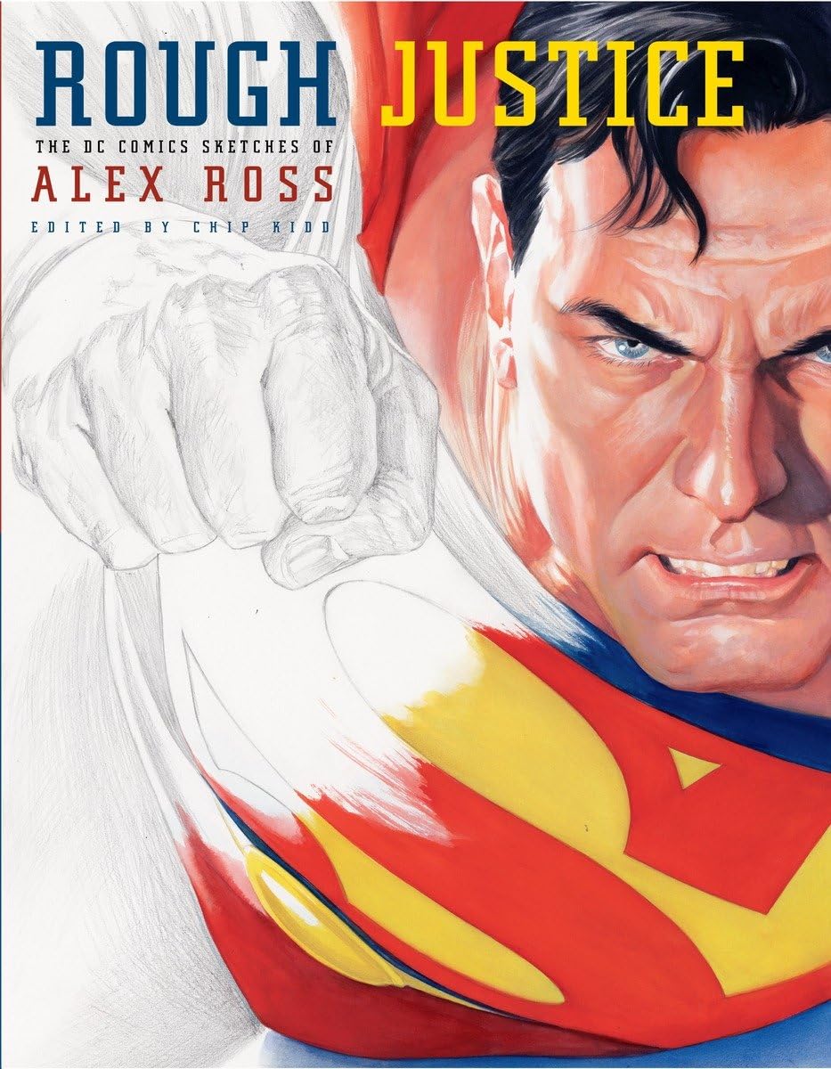 DC Comics, Titan Books, Rough Justice: The DC Comics Sketches of Alex Ross HC